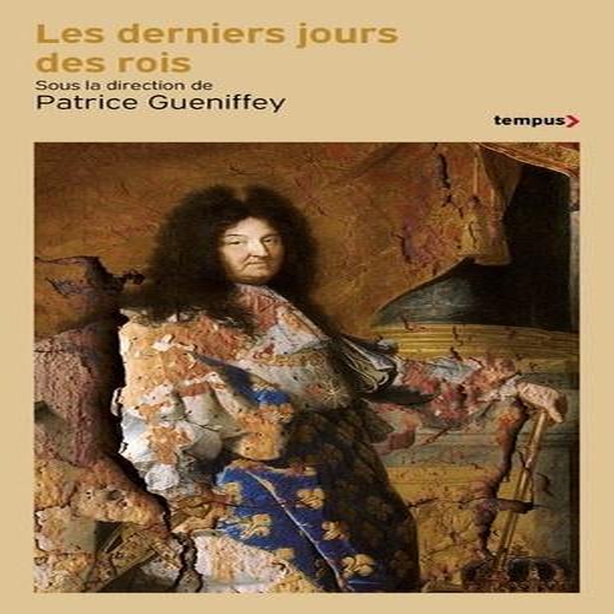 LES DERNIERS JOURS DES ROIS, Gueniffey Patrice