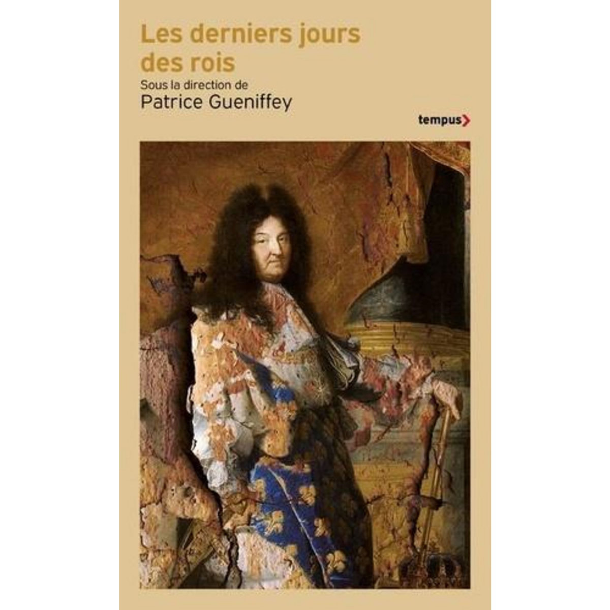 LES DERNIERS JOURS DES ROIS, Gueniffey Patrice