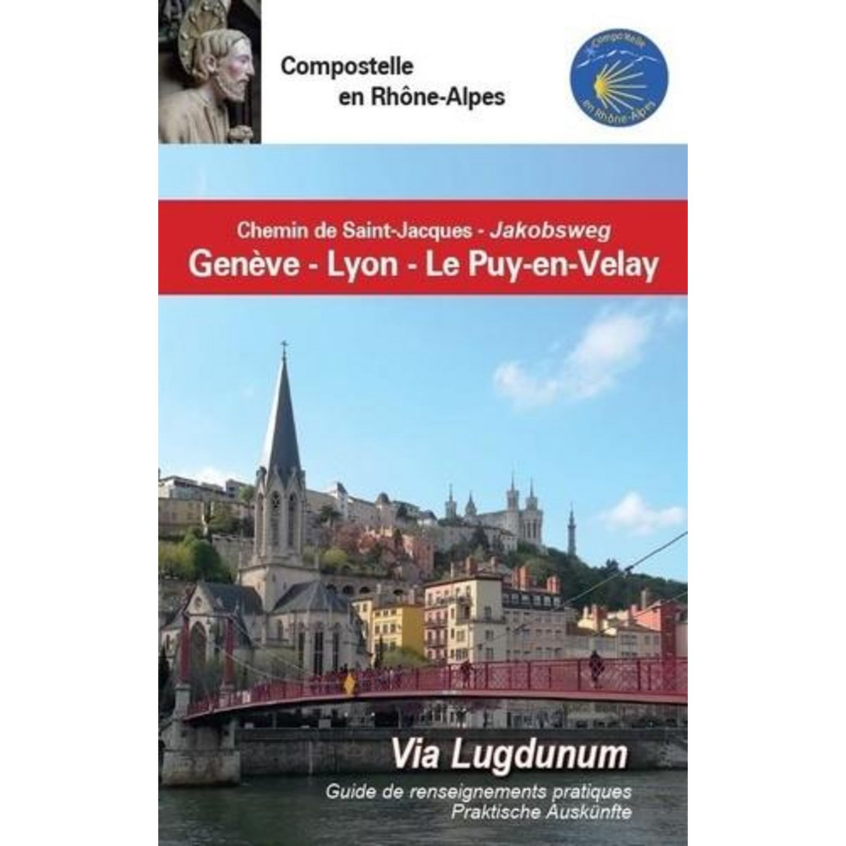 CHEMIN DE SAINT-JACQUES DE GENEVE AU PUY-EN-VELAY PAR NANTUA ET LYON. GUIDE ROUGE VIA LUGDUNUM, 9E EDITION, EDITION BILINGUE FRANCAIS-ALLEMAND, Amis de Saint-Jacques
