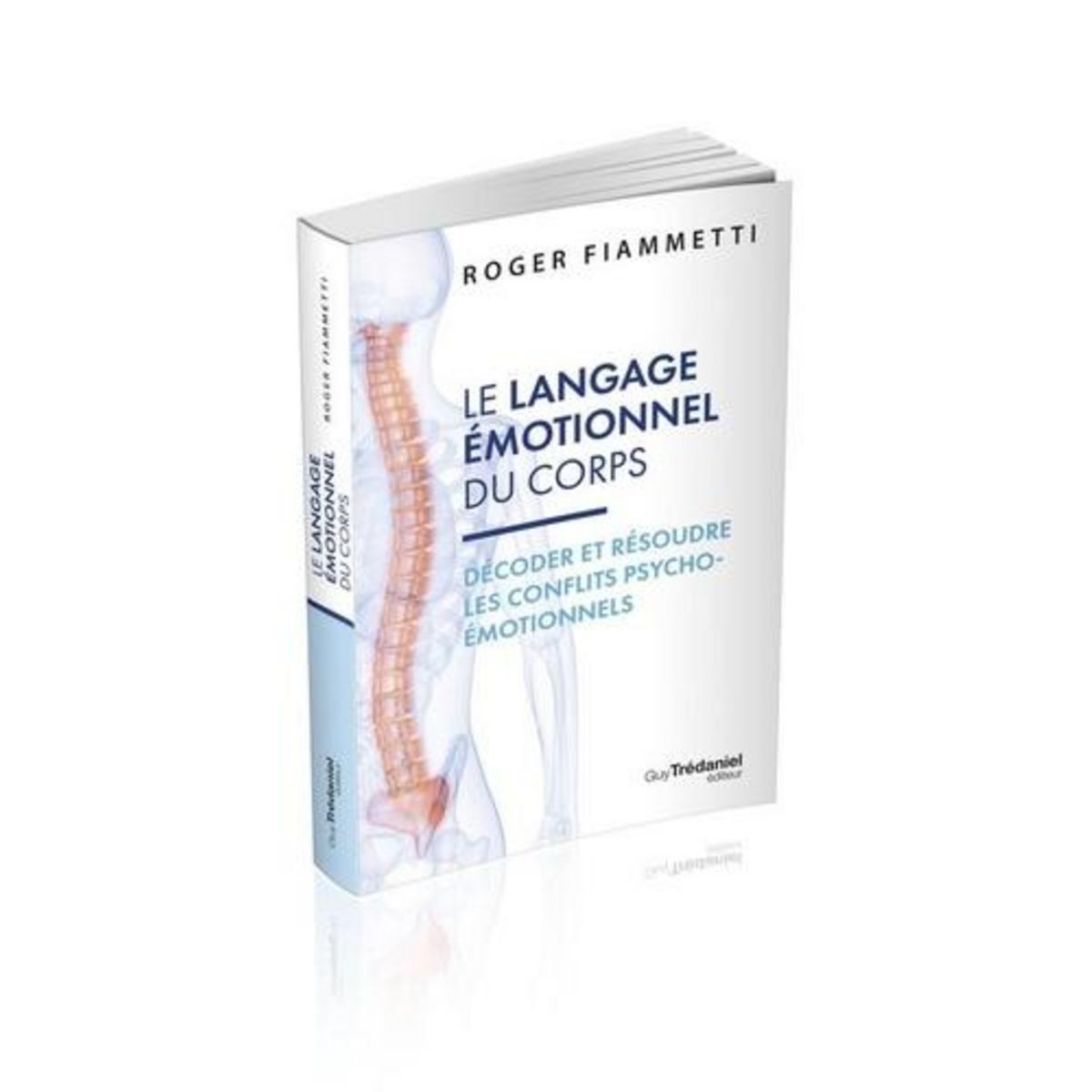 LE LANGAGE EMOTIONNEL DU CORPS. DECODER, RESOUDRE LES CONFLITS PSYCHO-EMOTIONNELS, 7E EDITION, Fiammetti Roger