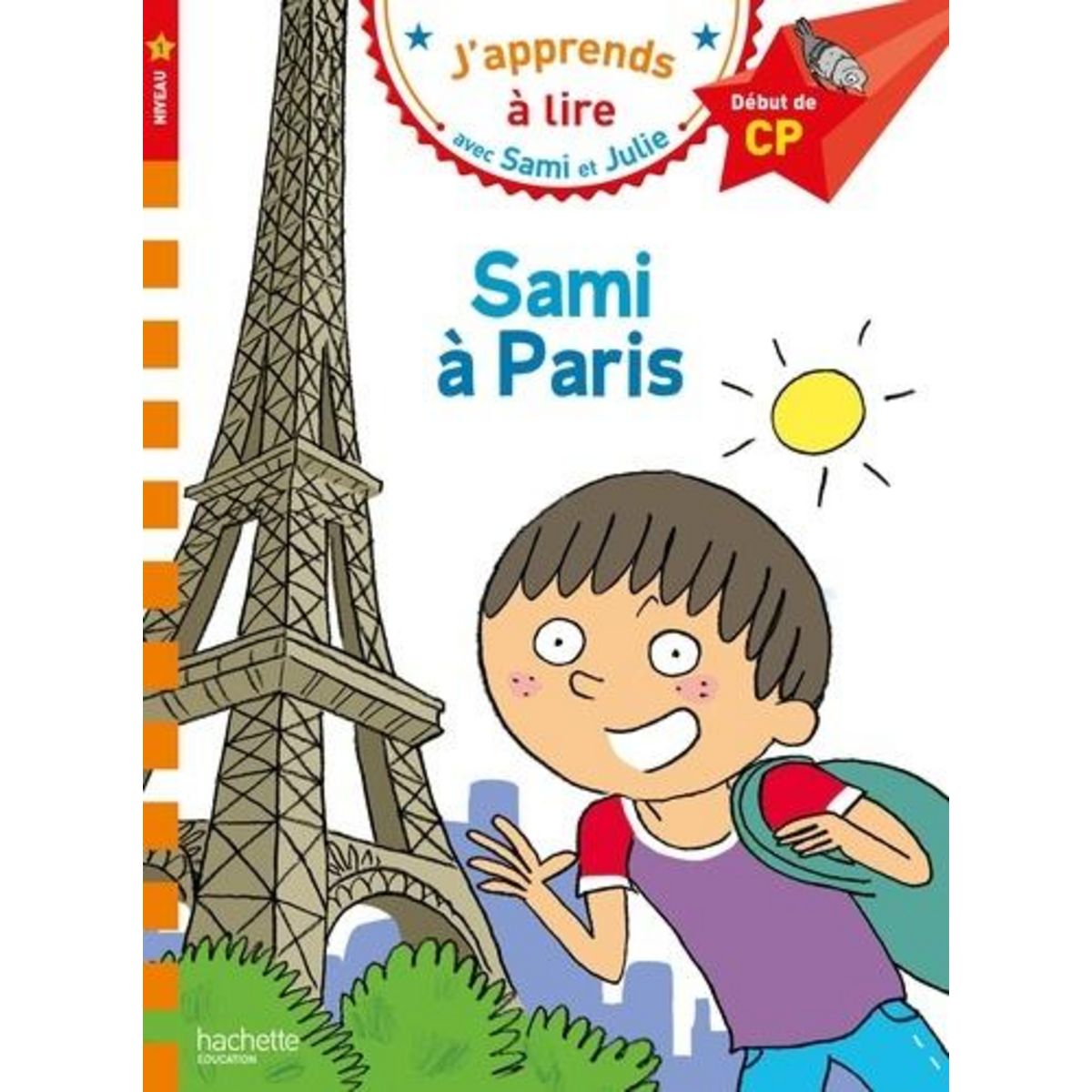 J'APPRENDS A LIRE AVEC SAMI ET JULIE : SAMI A PARIS. DEBUT DE CP, NIVEAU 1, Albertin Isabelle