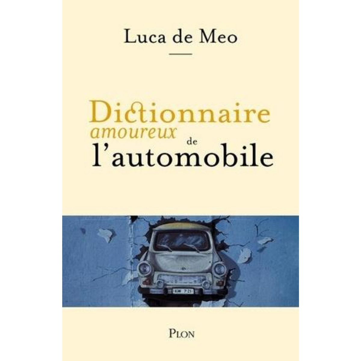 DICTIONNAIRE AMOUREUX DE L'AUTOMOBILE, Meo Luca de