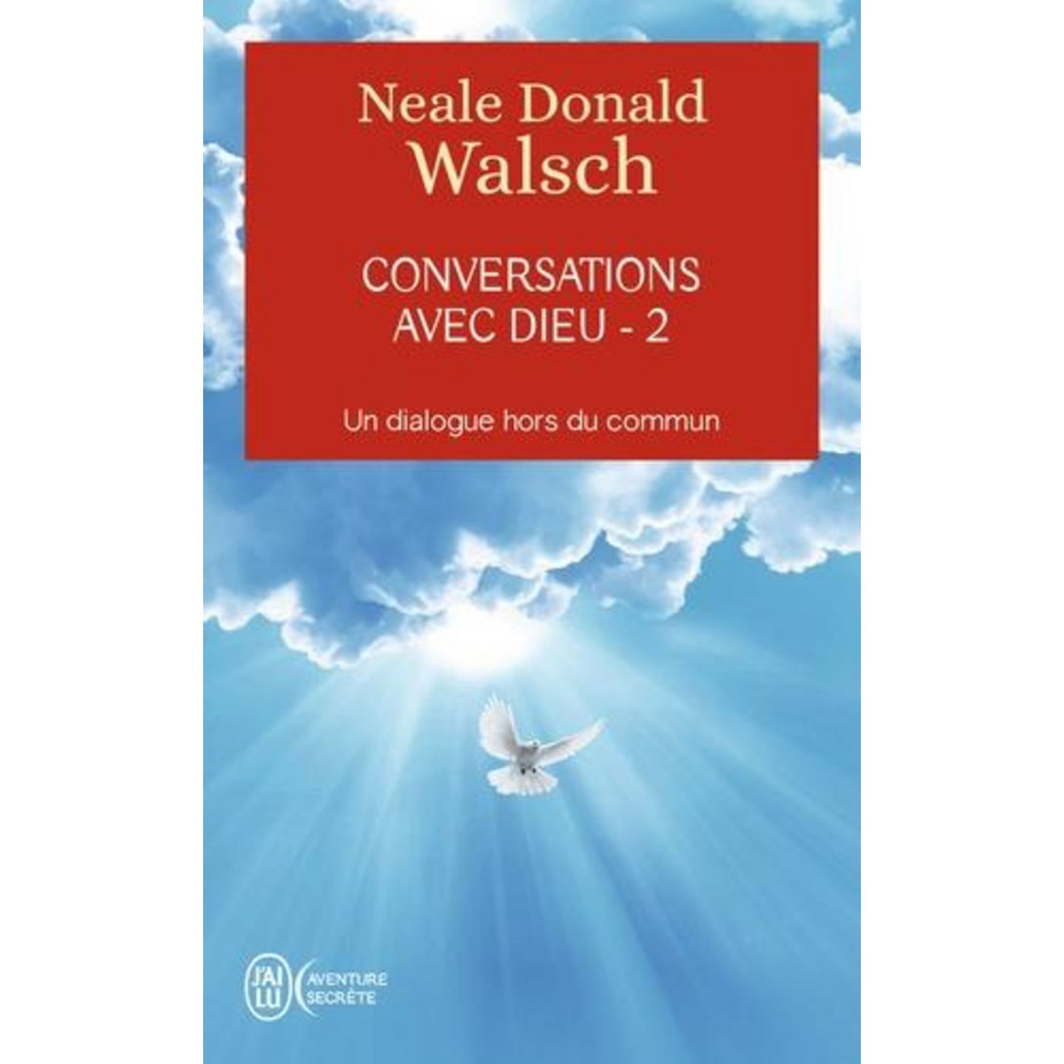 CONVERSATIONS AVEC DIEU. TOME 2, UN DIALOGUE HORS DU COMMUN, Walsch Neale Donald