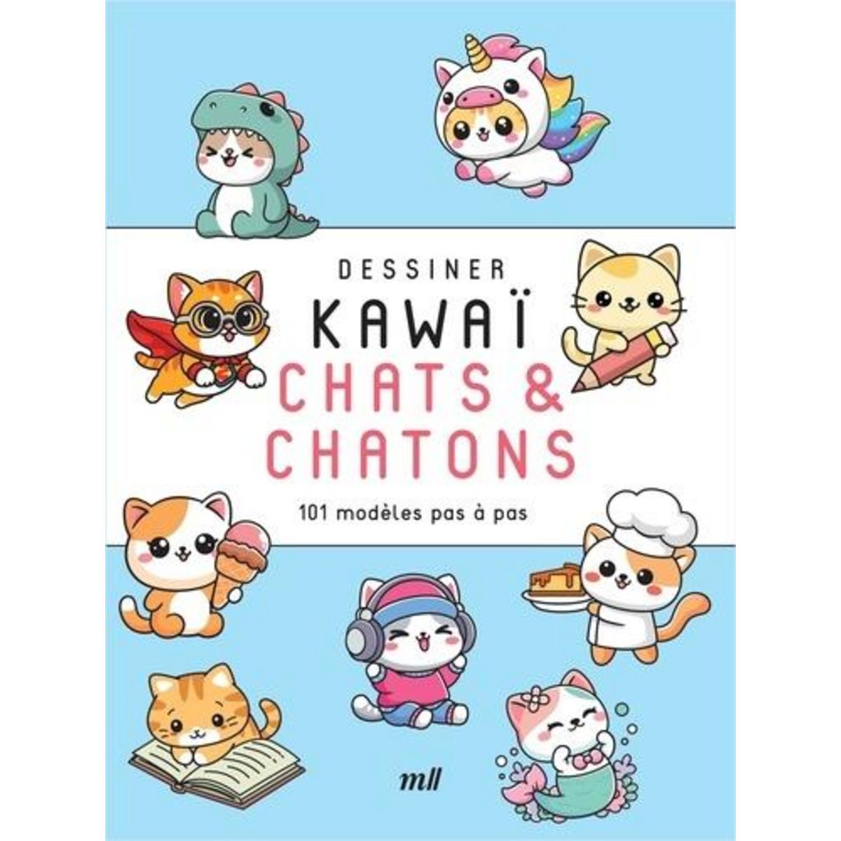 DESSINER KAWAI : CHATS ET CHATONS. 101 MODELES PAS A PAS, Pot Véronique