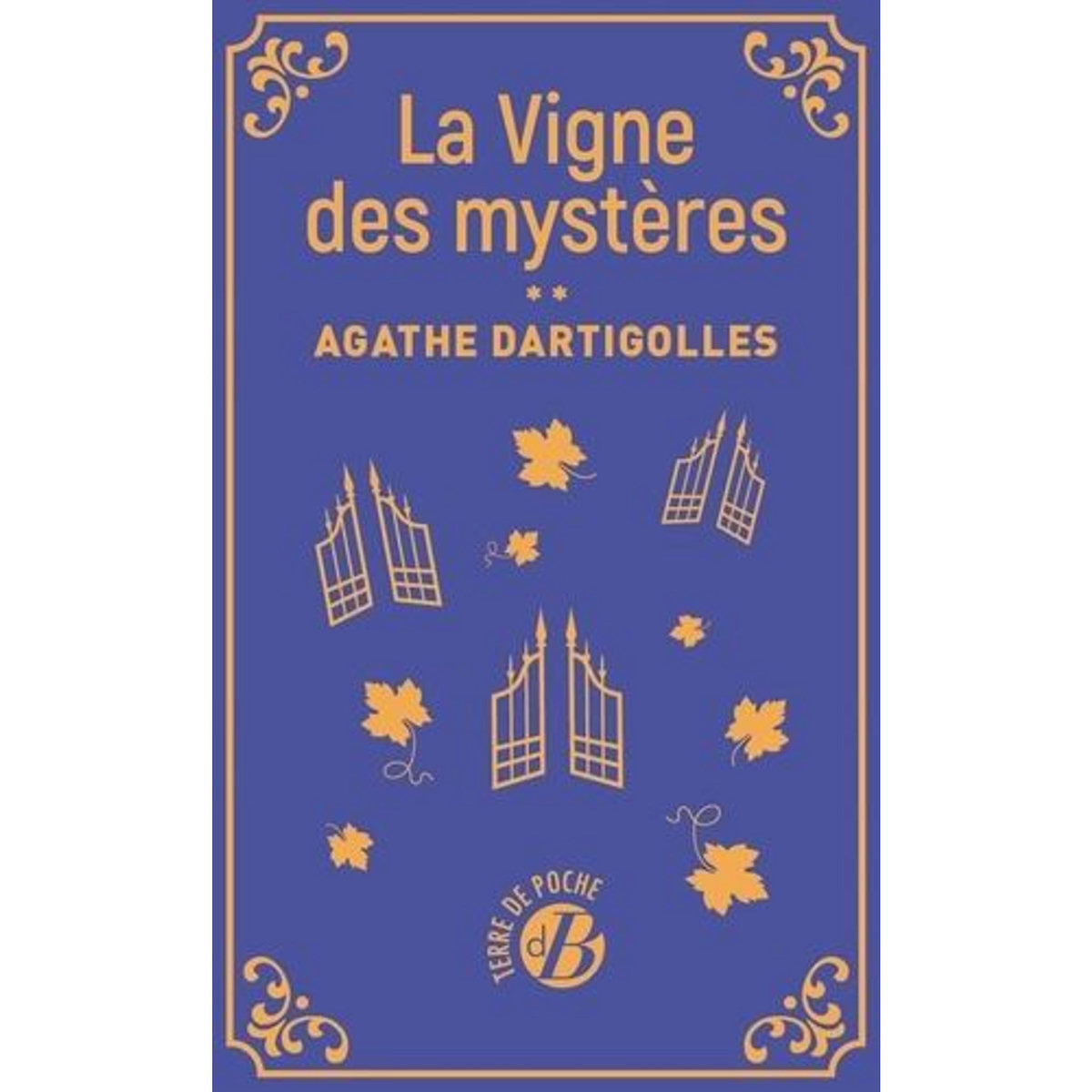 LA TERRE DES SECRETS TOME 2 : LA VIGNE DES MYSTERES, Dartigolles Agathe