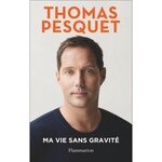 MA VIE SANS GRAVITE, Pesquet Thomas
