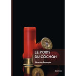 LE POIDS DU COCHON, Beauquis Séverine