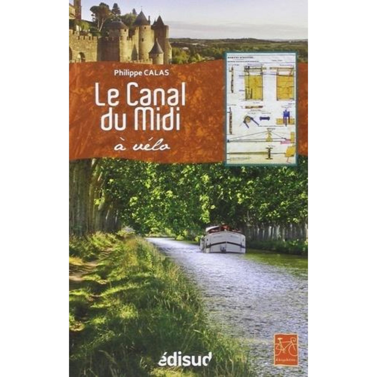 LE CANAL DU MIDI A VELO, Calas Philippe