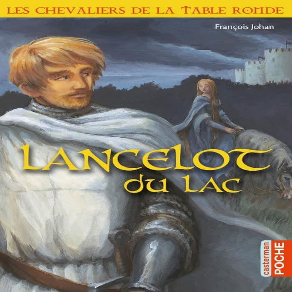 LES CHEVALIERS DE LA TABLE RONDE : LANCELOT DU LAC, Johan François
