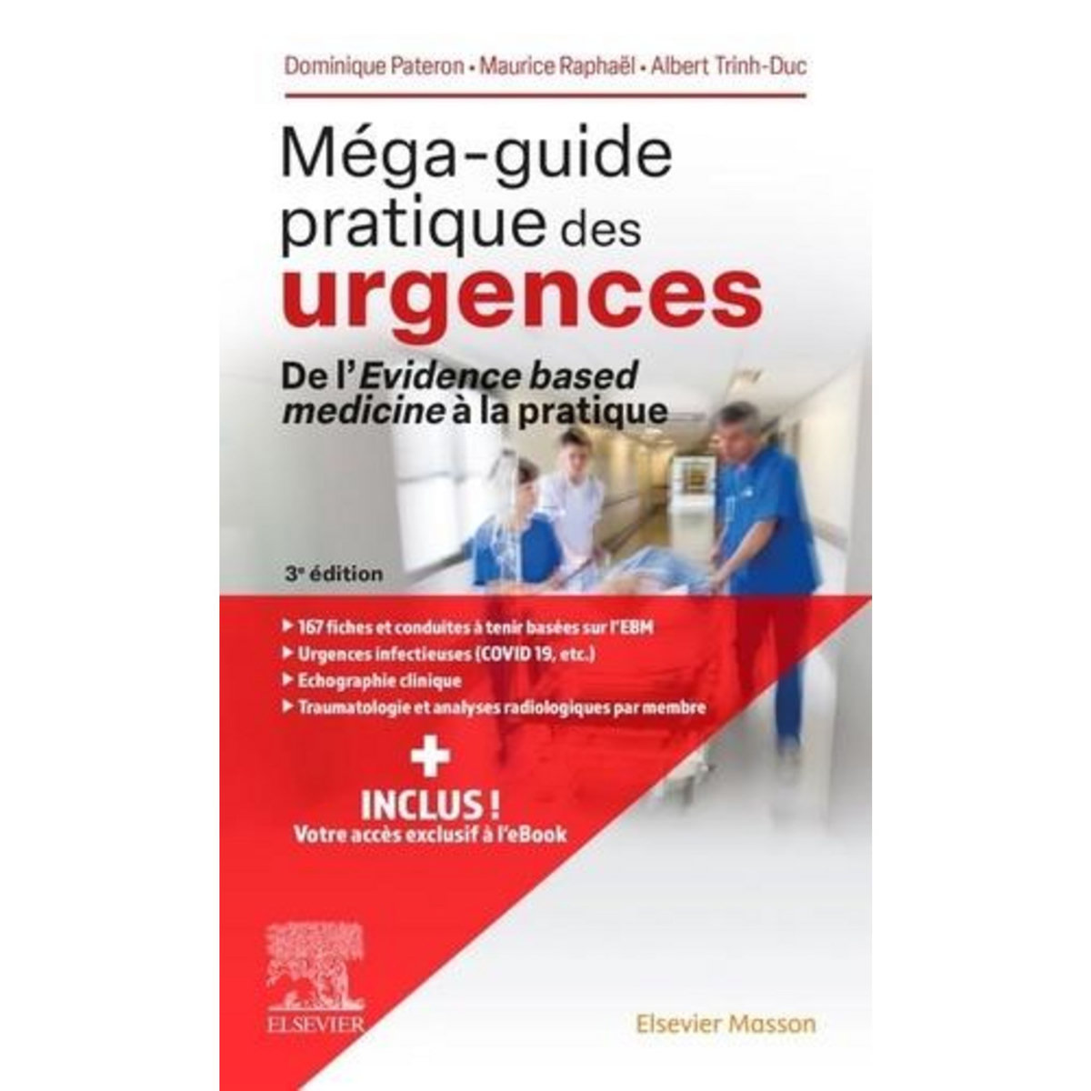 MEGA-GUIDE PRATIQUE DES URGENCES. DE L'EVIDENCE BASED MEDICINE A LA PRATIQUE, 3E EDITION, Pateron Dominique