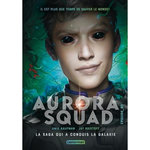 AURORA SQUAD TOME 3 , Kaufman Amie