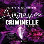 ATTIRANCE CRIMINELLE TOME 2 , Guerrieri Jenn