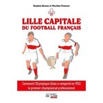 LILLE CAPITALE DU FOOTBALL FRANCAIS. COMMENT L'OLYMPIQUE LILLOIS A REMPORTE EN 1933 LE PREMIER CHAMPIONNAT PROFESSIONNEL, Boone Damien