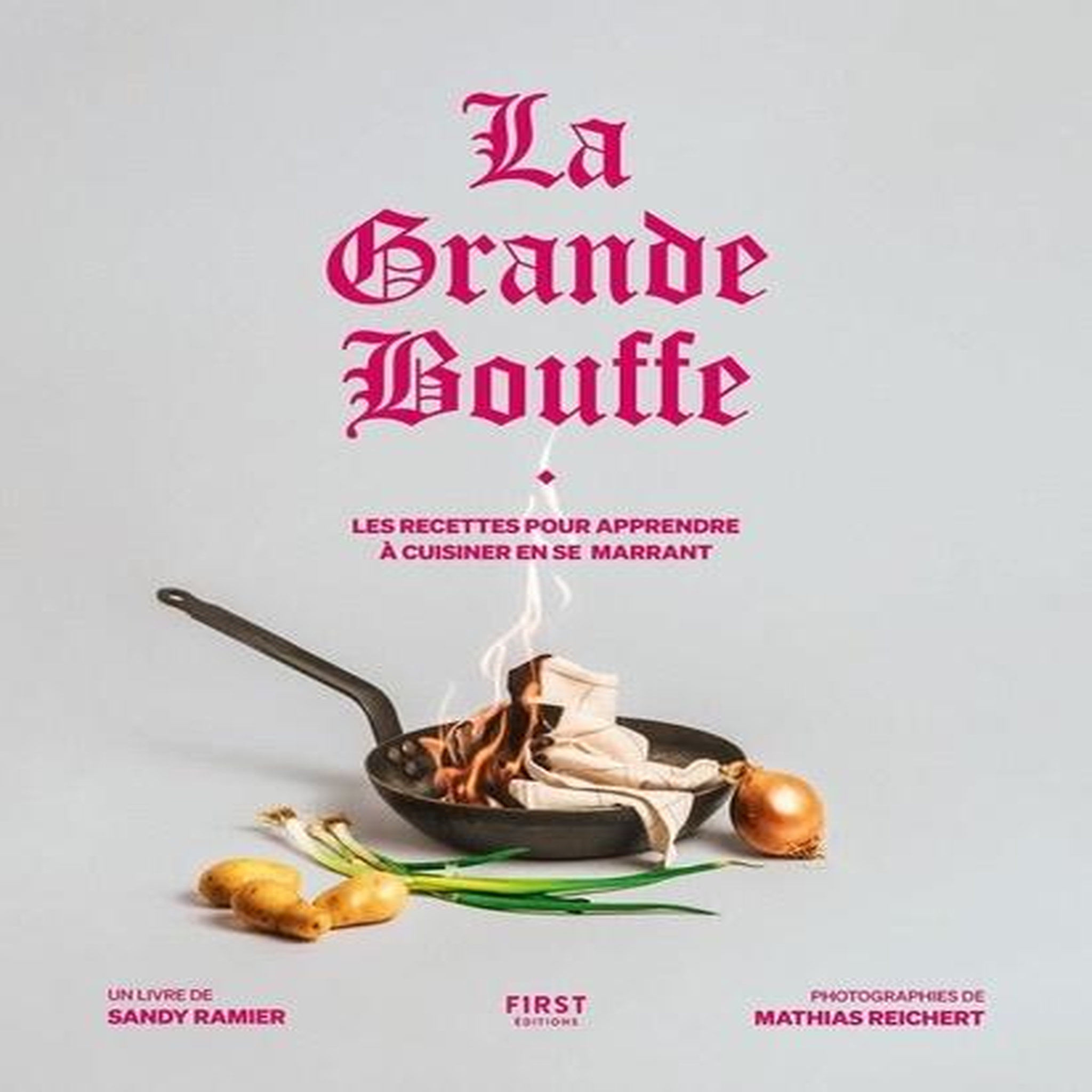 LA GRANDE BOUFFE. LES RECETTES POUR APPRENDRE A CUISINER EN SE MARRANT, Ramier Sandy