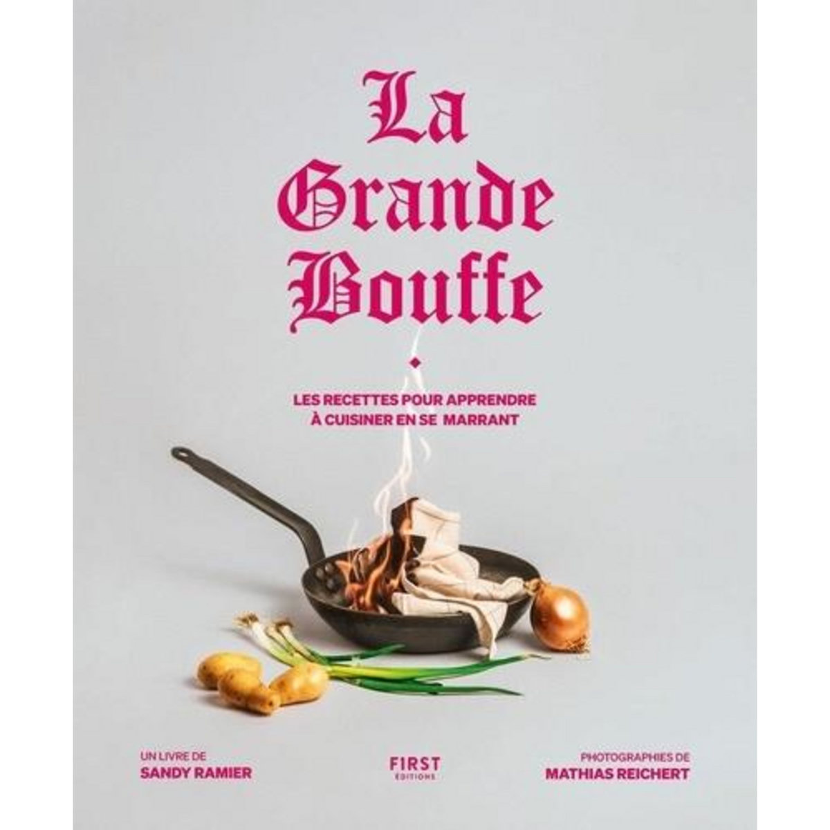 LA GRANDE BOUFFE. LES RECETTES POUR APPRENDRE A CUISINER EN SE MARRANT, Ramier Sandy