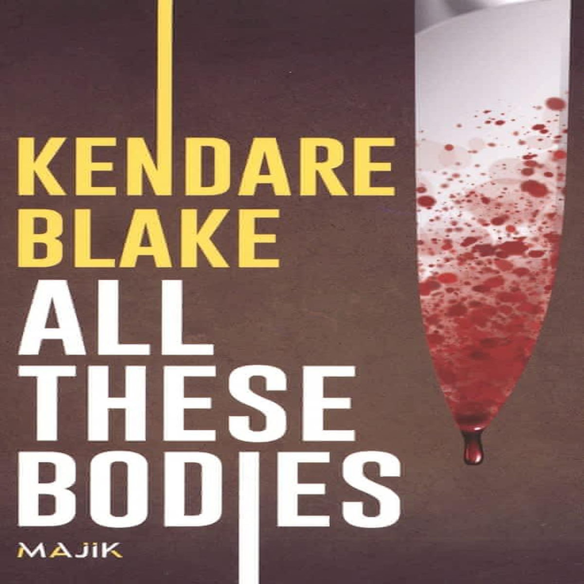 ALL THESE BODIES, Blake Kendare