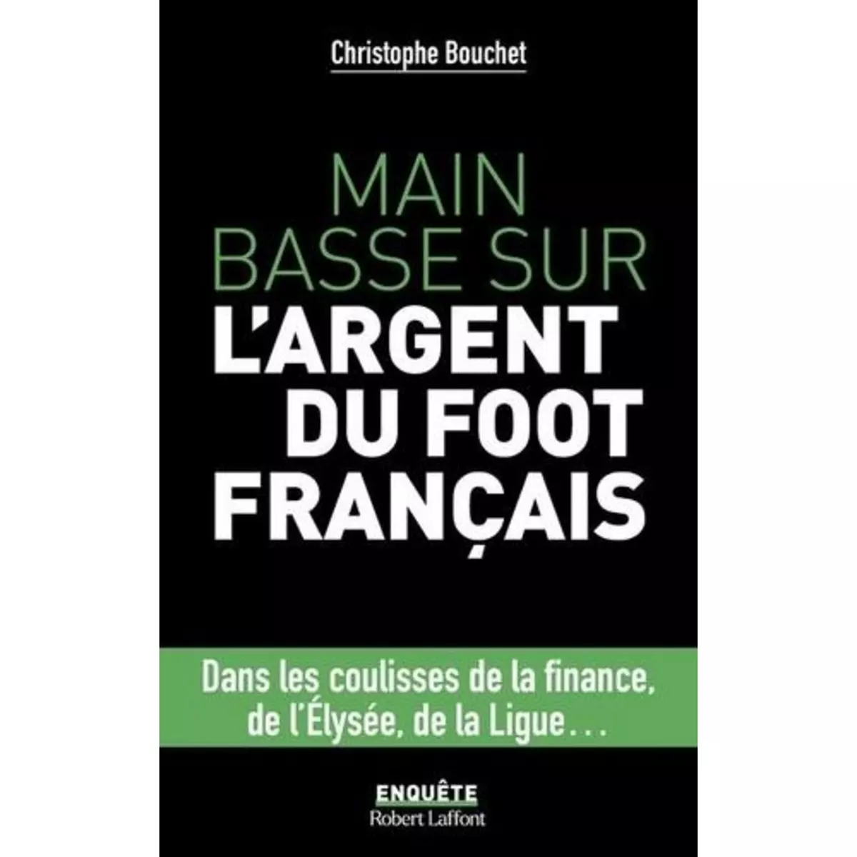  MAIN BASSE SUR L'ARGENT DU FOOT FRANCAIS, Bouchet Christophe