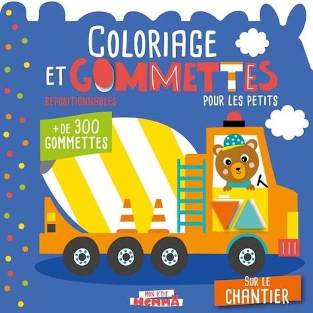 COLORIAGE ET GOMMETTES POUR LES PETITS SUR LE CHANTIER. AVEC PLUS DE 300 GOMMETTES REPOSITIONNABLES, Carotte et compagnie