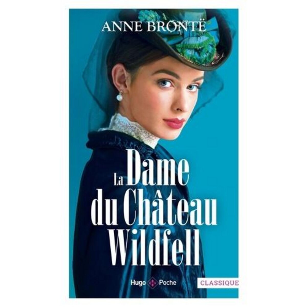 LA DAME DU CHATEAU DE WILDFELL, Brontë Anne