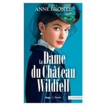LA DAME DU CHATEAU DE WILDFELL, Brontë Anne