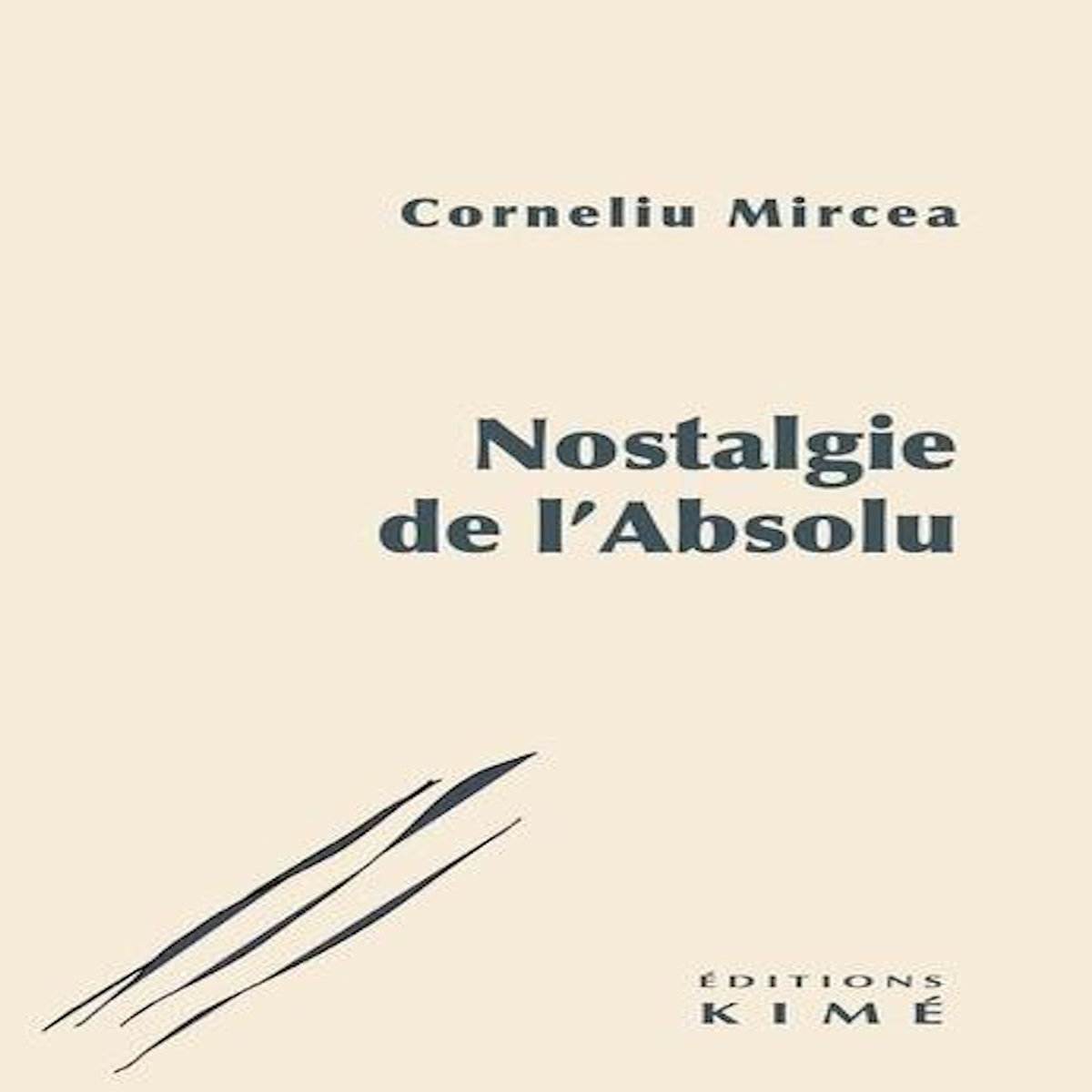NOSTALGIE DE L'ABSOLU. EDITION, Mircea Corneliu