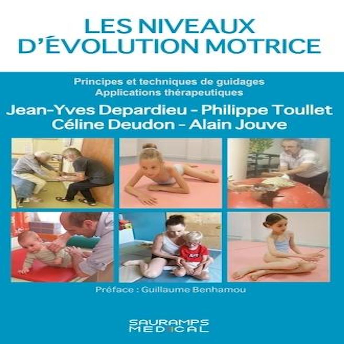 LES NIVEAUX D'EVOLUTION MOTRICE. PRINCIPES ET TECHNIQUES DE GUIDAGES. APPLICATIONS THERAPEUTIQUES, Depardieu Jean-Yves
