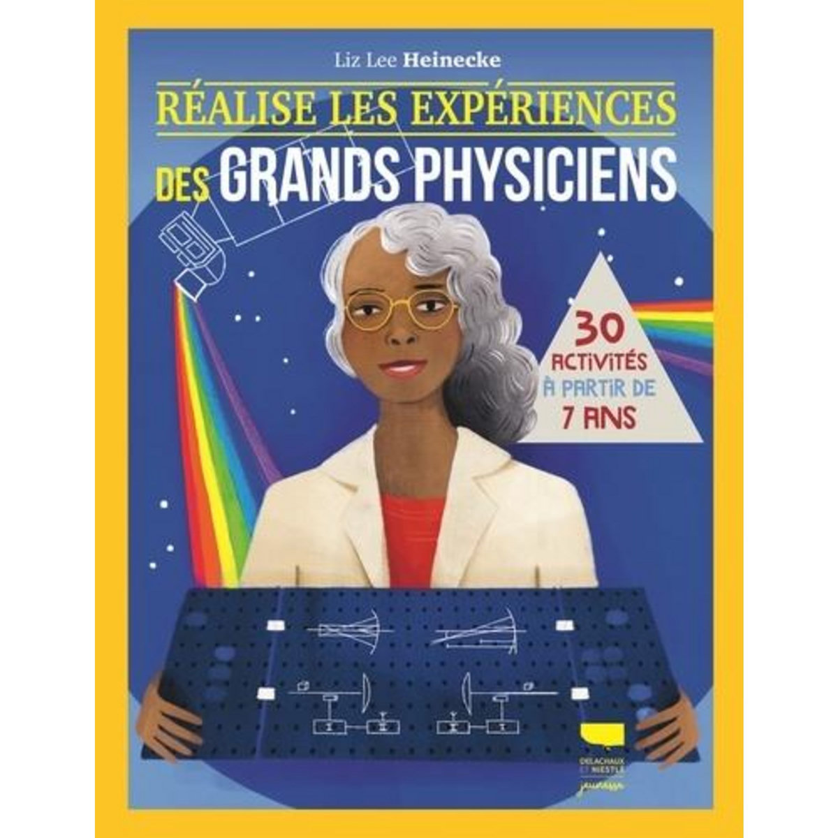 REALISE LES EXPERIENCES DES GRANDS PHYSICIENS. 30 ACTIVITES A PARTIR DE 7 ANS, Lee Heinecke Liz