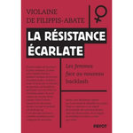 LA RESISTANCE ECARLATE. LES FEMMES FACE AU NOUVEAU BACKLASH, Filippis-Abate Violaine de
