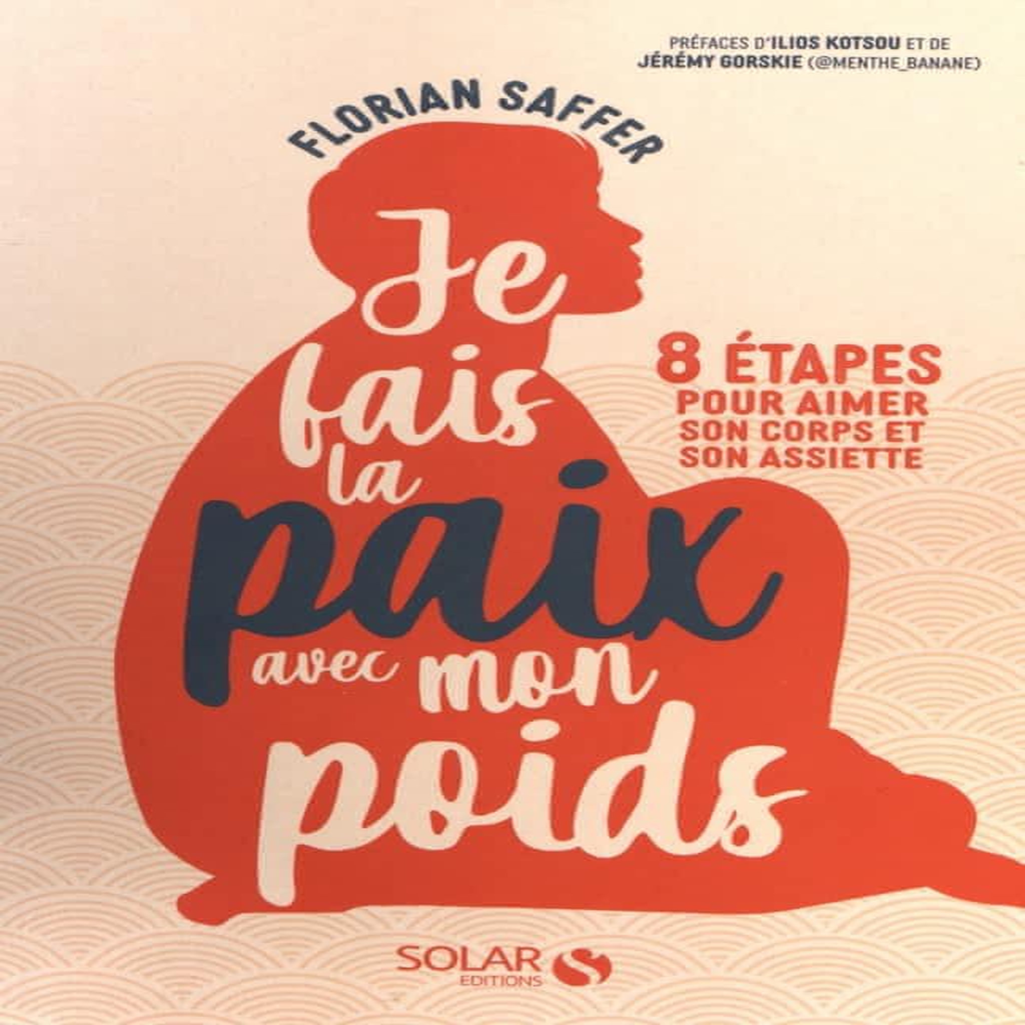 JE FAIS LA PAIX AVEC MON POIDS, Saffer Florian