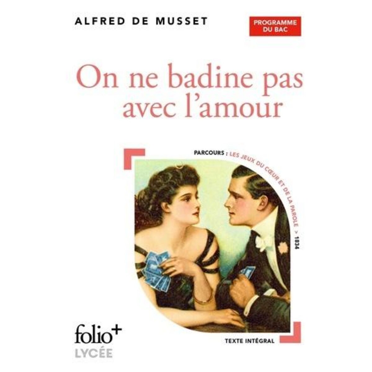 ON NE BADINE PAS AVEC L'AMOUR, Musset Alfred de