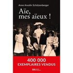 AIE, MES AIEUX ! LIENS TRANSGENERATIONNELS, SECRETS DE FAMILLE, SYNDROME D'ANNIVERSAIRE, TRANSMISSION DES TRAUMATISMES ET PRATIQUE DU GENOSOCIOGRAMME, 16E EDITION REVUE ET AUGMENTEE, Ancelin Schützenberger Anne