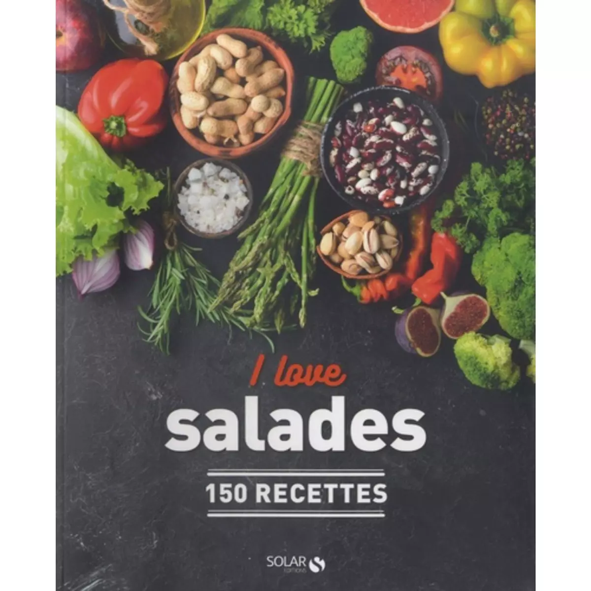  I LOVE SALADES. 150 RECETTES, Nieto Dorian