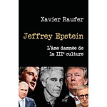 JEFFREY EPSTEIN. L'AME DAMNEE DE LA IIIE CULTURE, Raufer Xavier