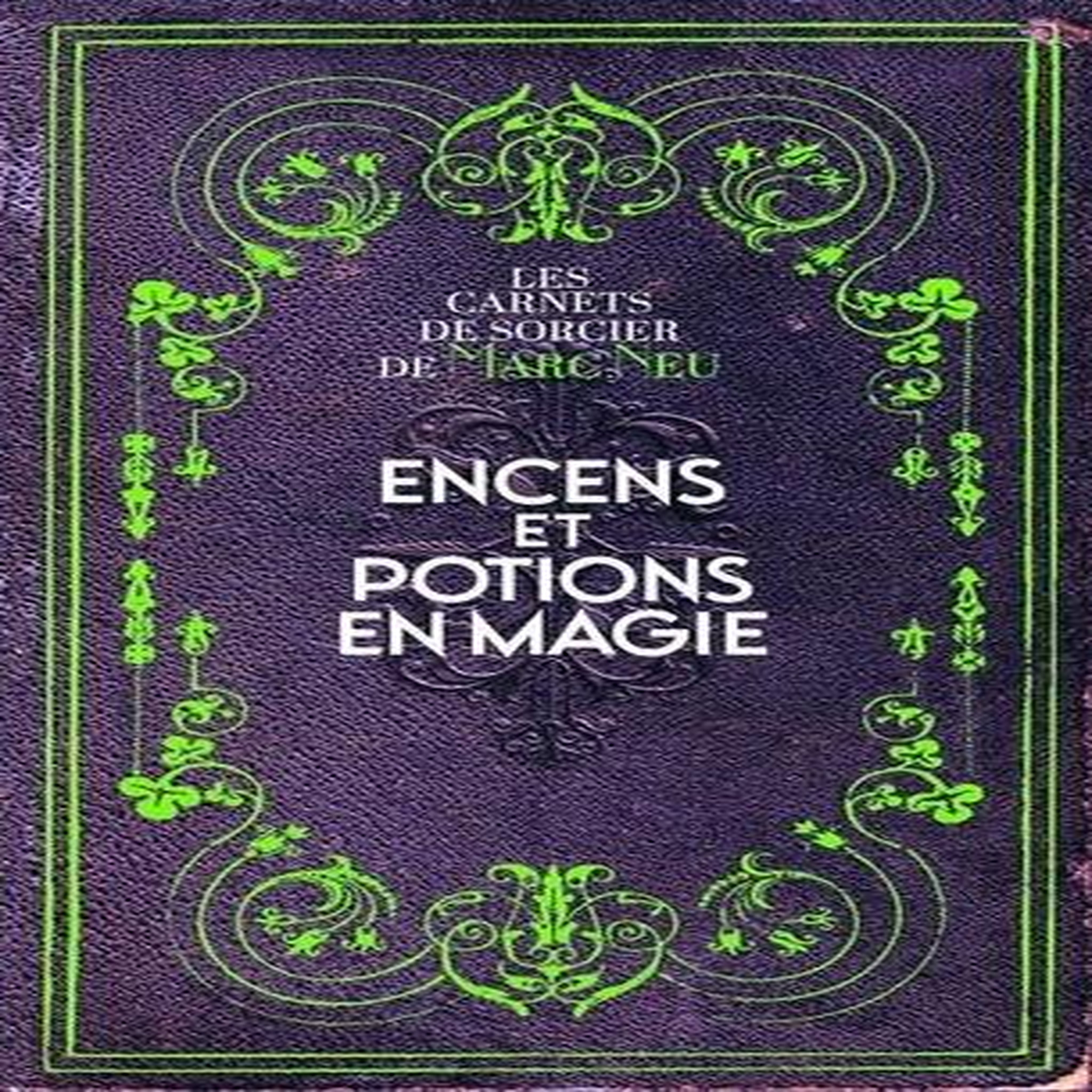 ENCENS ET POTIONS EN MAGIE, Neu Marc