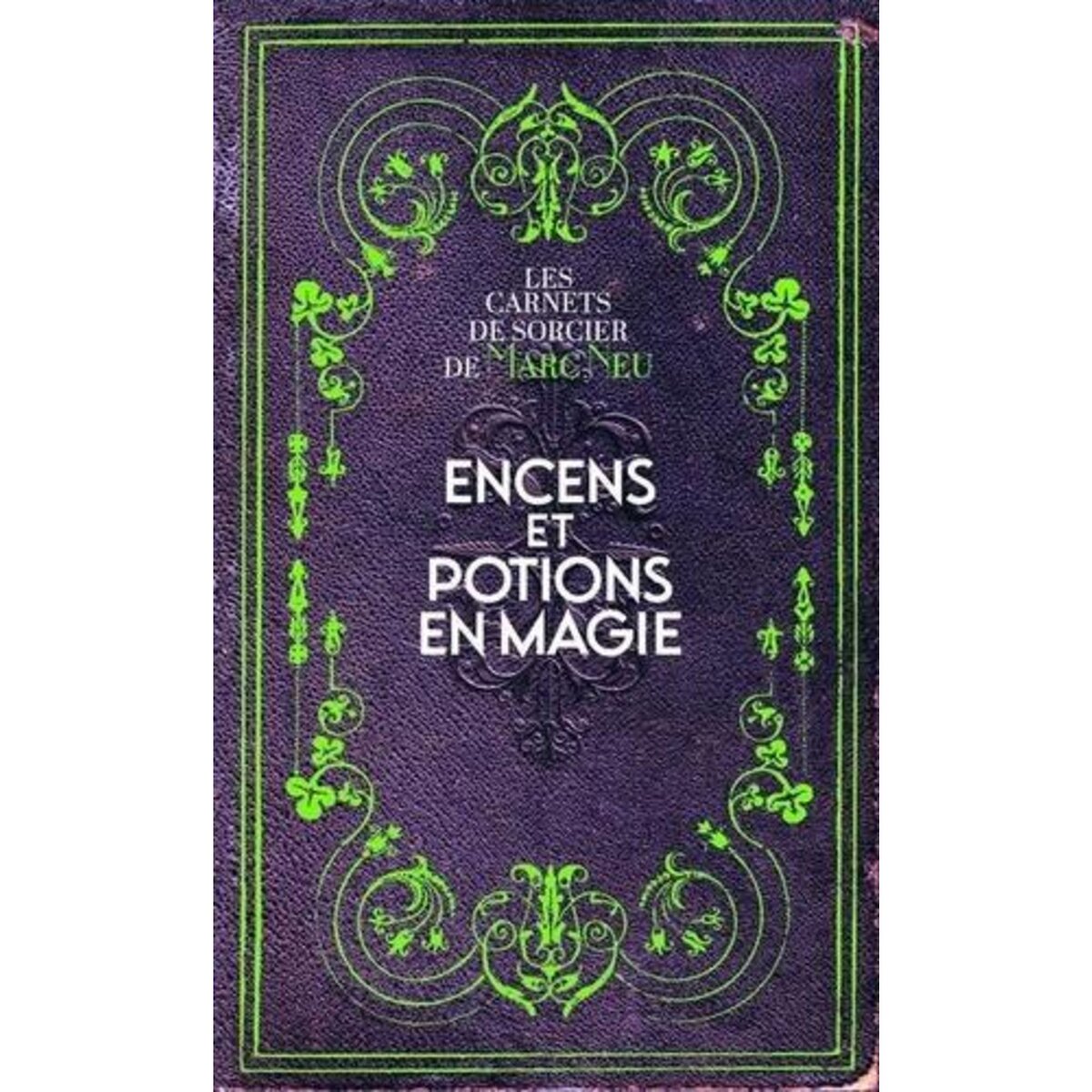 ENCENS ET POTIONS EN MAGIE, Neu Marc