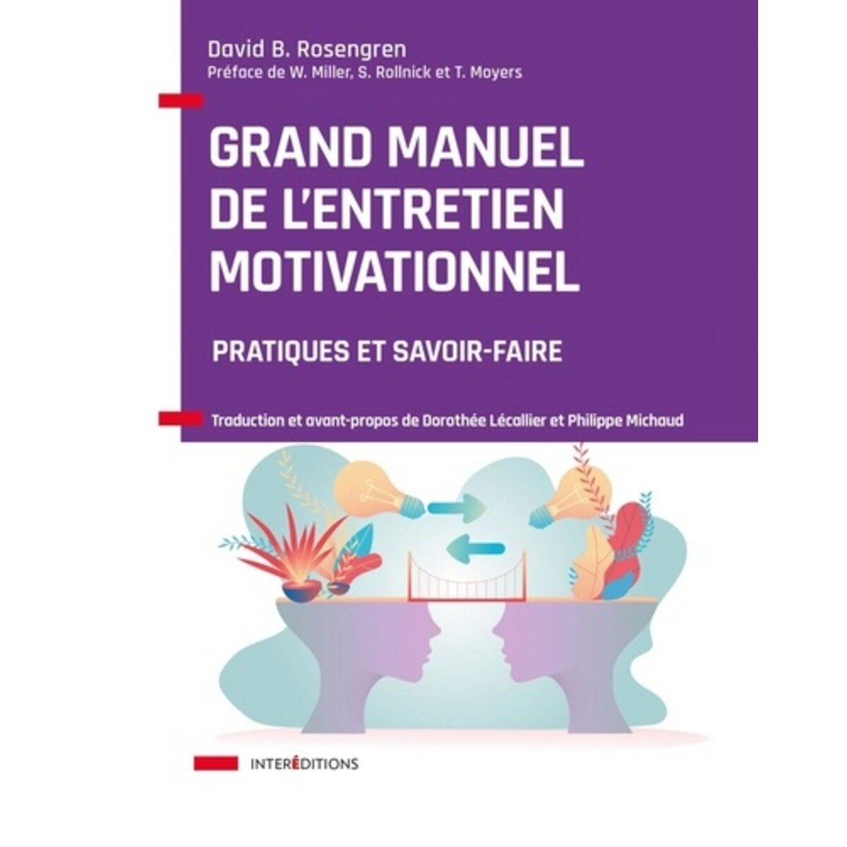  LE GRAND MANUEL DE L'ENTRETIEN MOTIVATIONNEL. PRATIQUES ET SAVOIR-FAIRE, Rosengren David B