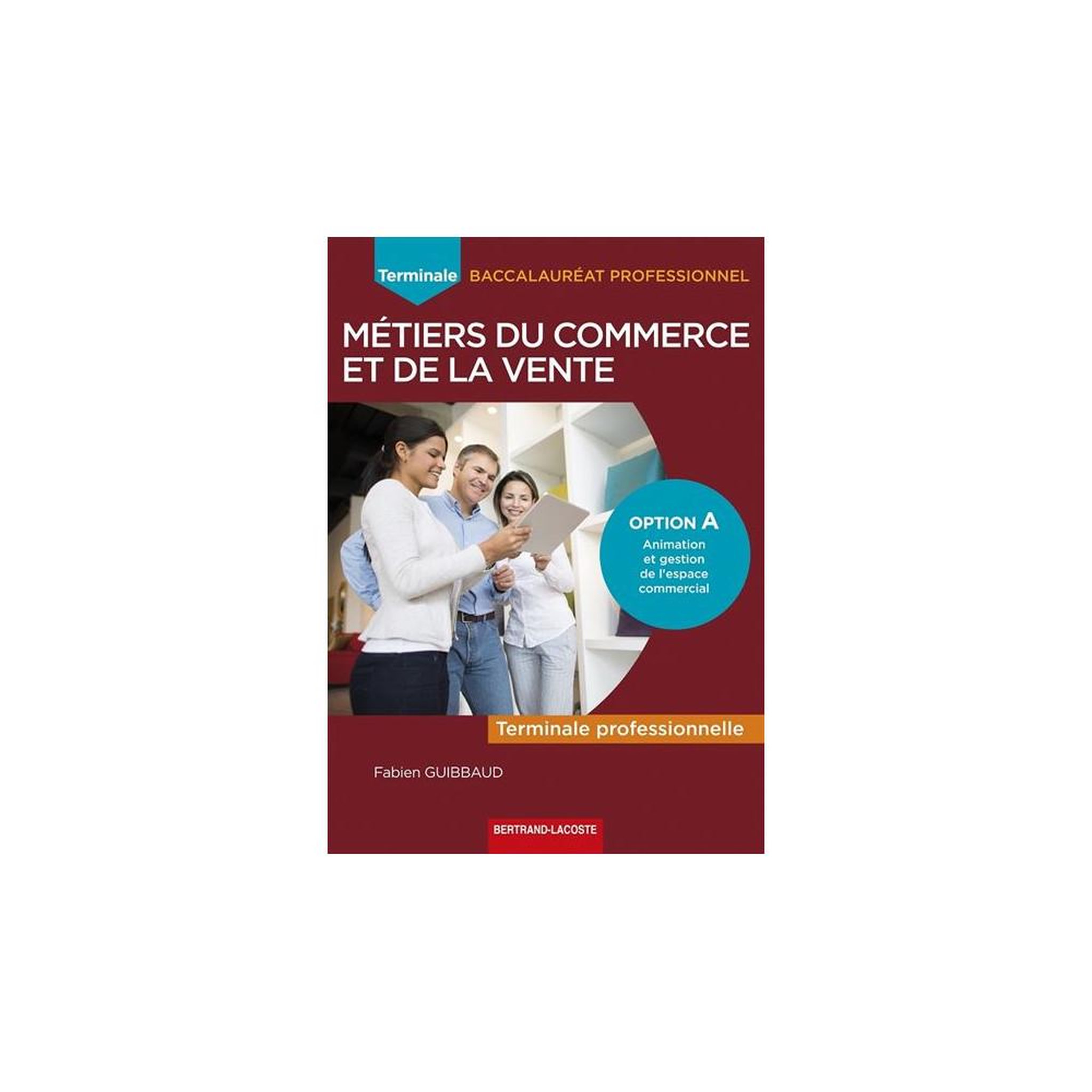 Livre scolaire terminale bac pro métiers du commerce et de la vente option a (broché)