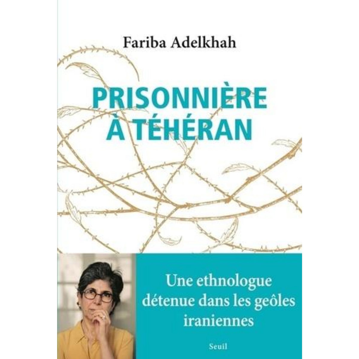 PRISONNIERE A TEHERAN, Adelkhah Fariba