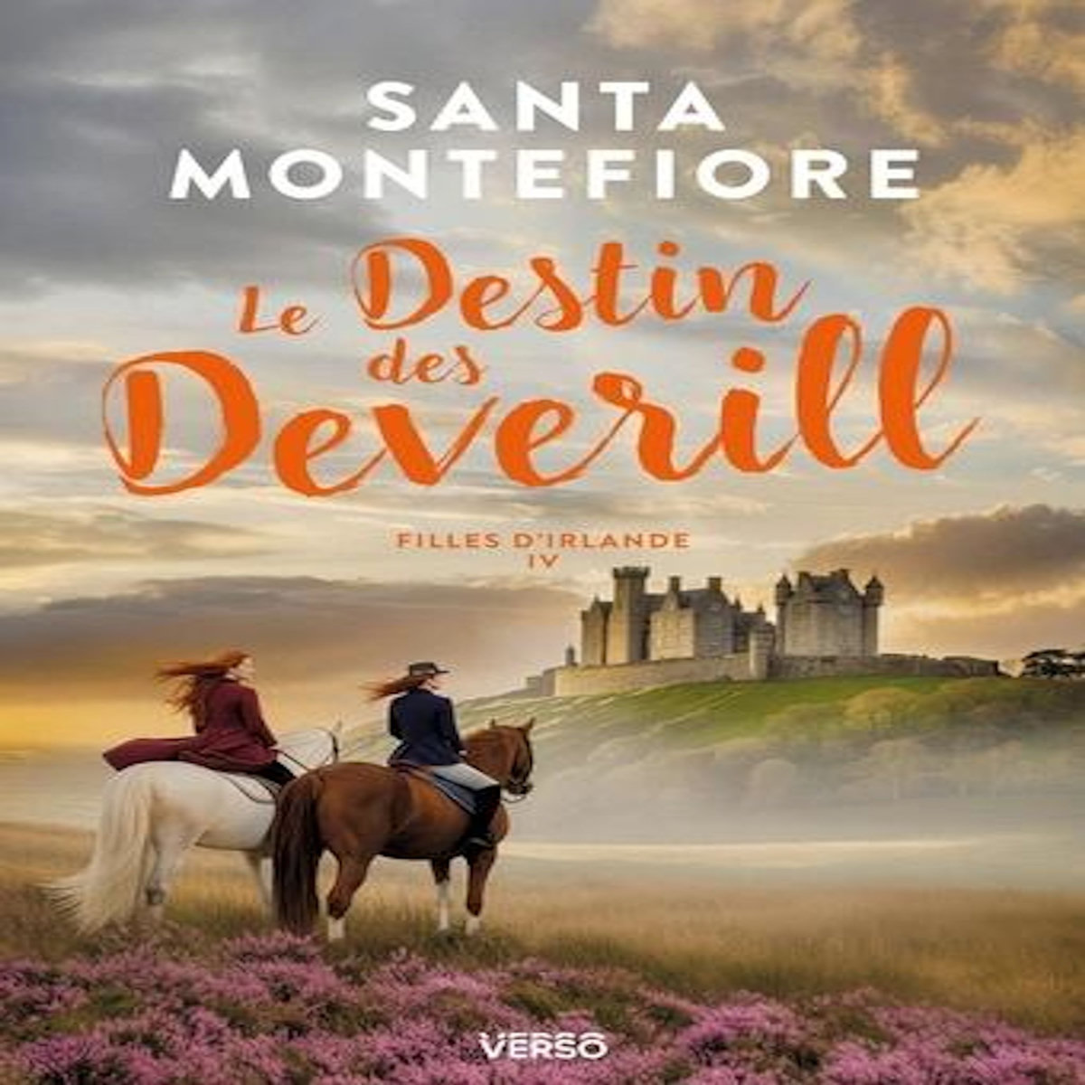 FILLES D'IRLANDE TOME 4 : LE DESTIN DES DEVERILL, Montefiore Santa
