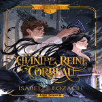 LA GUERRE DES OMBRES TOME 1 : LE CHANT DE LA REINE CORBEAU, Lozach Isabelle