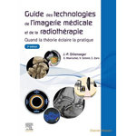 GUIDE DES TECHNOLOGIES DE L'IMAGERIE MEDICALE ET DE LA RADIOTHERAPIE. QUAND LA THEORIE ECLAIRE LA PRATIQUE, 3E EDITION, Dillenseger Jean-Philippe