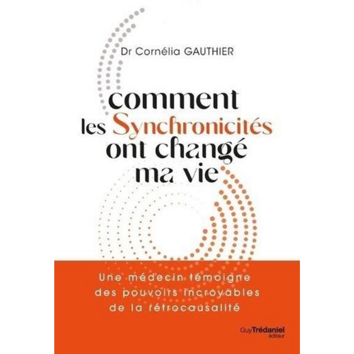 COMMENT LES SYNCHRONICITES ONT CHANGE MA VIE, Gauthier Cornelia
