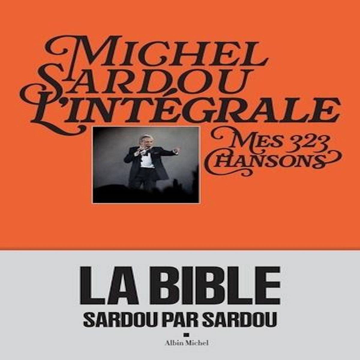 MICHEL SARDOU L'INTEGRALE. MES 323 CHANSONS, Sardou Michel