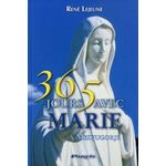 365 JOURS AVEC MARIE. DU 1ER JANVIER AU 31 DECEMBRE, CHAQUE JOUR UN MESSAGE DONNE PAR LA SAINTE VIERGE A MEDJUGORGE, Lejeune René