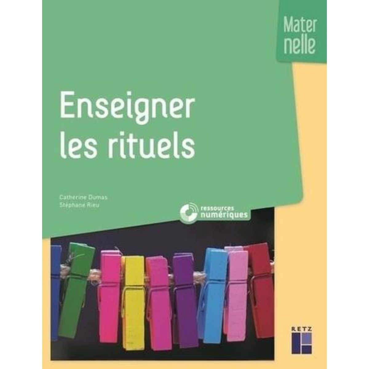 ENSEIGNER LES RITUELS EN MATERNELLE, Dumas Catherine