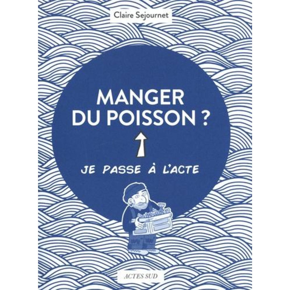 MANGER DU POISSON ?, Sejournet Claire