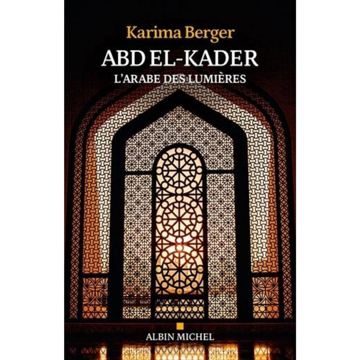 ABD EL-KADER, L'ARABE DES LUMIERES, Berger Karima