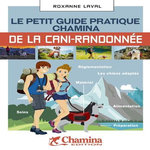 LE PETIT GUIDE PRATIQUE CHAMINA DE LA CANI-RANDONNEE, Laval Roxanne