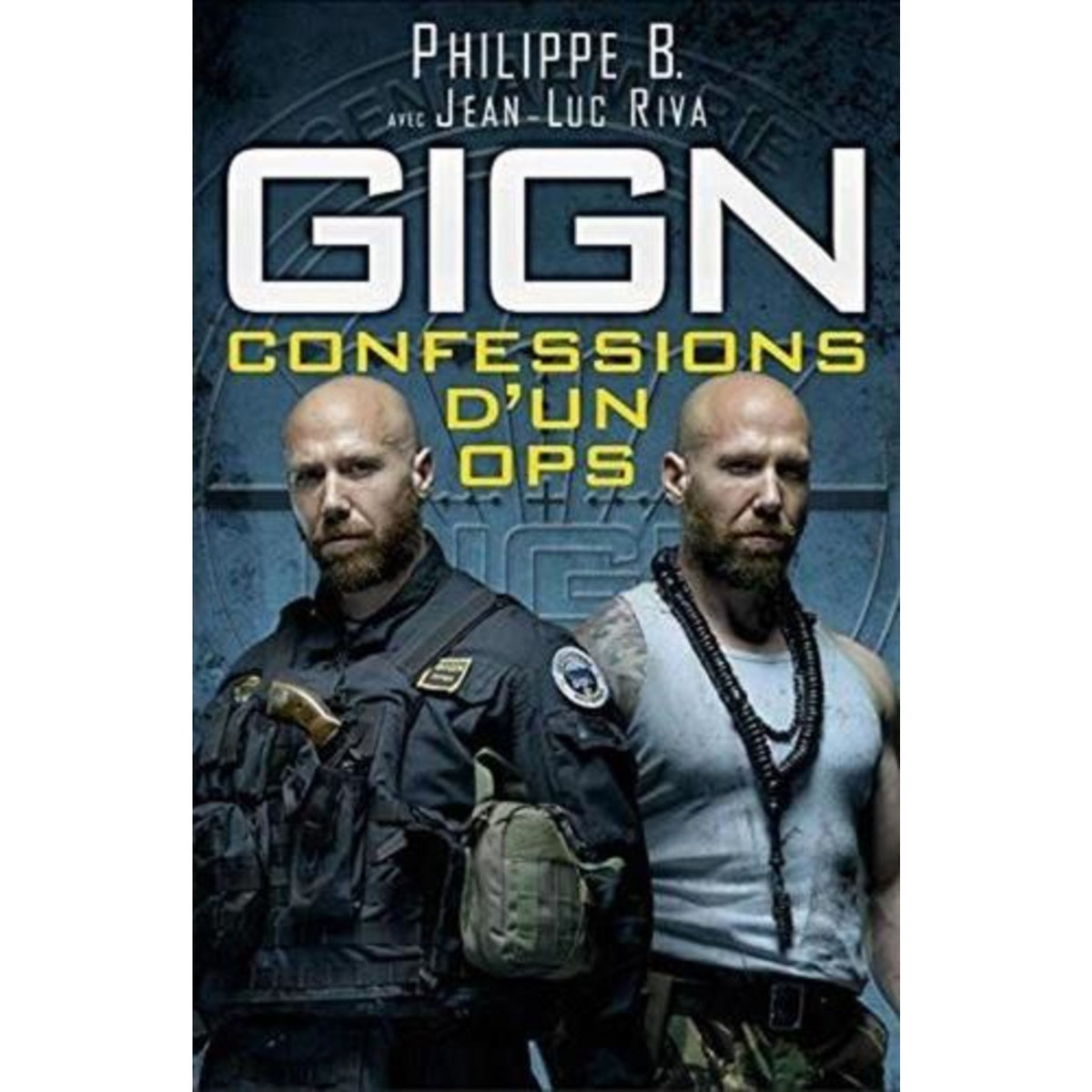 GIGN : CONFESSIONS D'UN OPS, B. Philippe