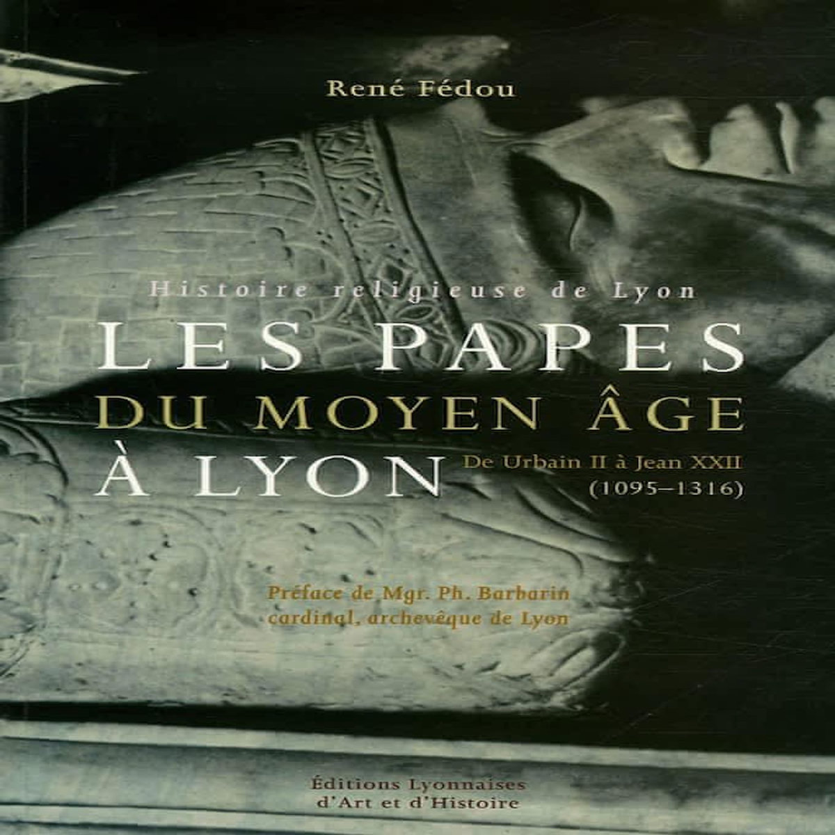 LES PAPES DU MOYEN AGE A LYON, Fédou René